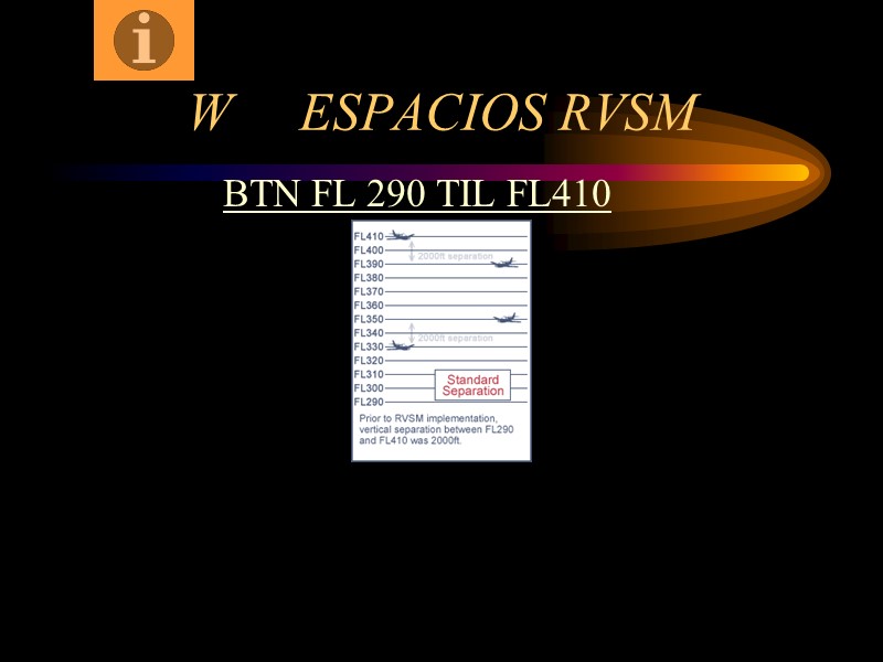 W     ESPACIOS RVSM BTN FL 290 TIL FL410